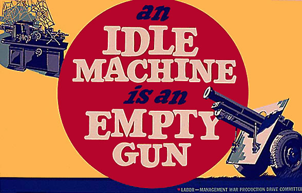 An Idle Machine is an Empty Gun.